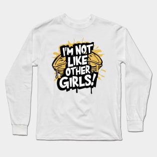 I'm Not Like Other Girls Long Sleeve T-Shirt